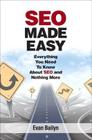 Seo Made Easy: Everything You Need to Know about Seo and Nothing More By Evan Bailyn Cover Image