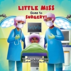 Little Miss Goes to Surgery By Erica Basora Cover Image