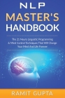 NLP Master's Handbook: The 21 Neuro Linguistic Programming & Mind Control Techniques That Will Change Your Mind And Life Forever Cover Image