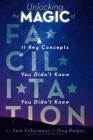 Unlocking the Magic of Facilitation: 11 Key Concepts You Didn't Know You Didn't Know Cover Image