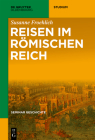 Reisen im Römischen Reich (de Gruyter Studium) By Susanne Froehlich Cover Image