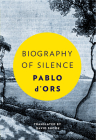 Biography of Silence: An Essay on Meditation By Pablo D'Ors, David Shook (Translated by) Cover Image