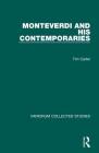 Monteverdi and His Contemporaries (Variorum Collected Studies #690) By Tim Carter Cover Image