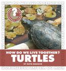 How Do We Live Together? Turtles (Community Connections: How Do We Live Together?) By Katie Marsico Cover Image