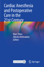 Cardiac Anesthesia and Postoperative Care in the 21st Century By Marc Vives (Editor), Alberto Hernandez (Editor) Cover Image