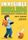 Invisible Inkling: Dangerous Pumpkins Cover Image