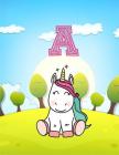 A: Monogram Initial a Notebook. for Women, Girls and School for Note Cute Sitting Unicorn 8.5 X 11 By Ana Sherr Cover Image