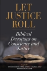 Let Justice Roll: Biblical Devotions on Conscience and Justice By The Conscience and Justice Council and Message Magazine Cover Image