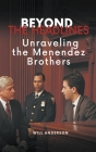 Beyond the Headlines: Unraveling the Menendez Brothers (Behind the Mask) Cover Image