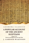 A Popular Account of the Ancient Egyptians Revised and Abridged From His Larger Work Volume 2 of 2 Cover Image
