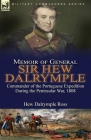 Memoir of General Sir Hew Dalrymple: Commander of the Portuguese Expedition During the Peninsular War, 1808 By Hew Dalrymple Ross Cover Image