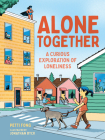 Alone Together: A Curious Exploration of Loneliness By Petti Fong, Jonathan Dyck (Illustrator) Cover Image