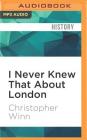I Never Knew That about London By Christopher Winn, Tim Bentinck (Read by) Cover Image