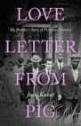 Love Letter from Pig: My Brother's Story of Freedom Summer By Julie Kabat Cover Image