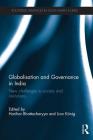 Globalisation and Governance in India: New Challenges to Institutions and Society (Routledge Advances in South Asian Studies) By Harihar Bhattacharyya (Editor), Lion König (Editor) Cover Image