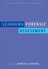 Learning Forensic Assessment (International Perspectives on Forensic Mental Health (Routledge)) By Rebecca Jackson (Editor) Cover Image