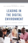 Leading in the Digital Environment: Being a Change Agent By Lin Carver (Editor), Holly S. Atkins (Editor) Cover Image