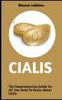 Cialis: The comprehensive guide on all you need to know about cialis By Mason Robbins Cover Image