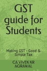 GST guide for Students: Making GST - Good & Simple Tax Cover Image