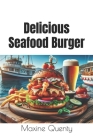 Delicious Seafood Burger By Maxine Quenty Cover Image