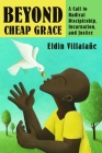 Beyond Cheap Grace: A Call to Radical Discipleship, Incarnation, and Justice Cover Image