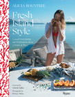 Alicia Rountree Fresh Island Style: Casual Entertaining and Inspirations from a Tropical Place By Alicia Rountree, Caitlin Leffel, Dewey Nicks (Photographs by), Glenda Bailey (Foreword by) Cover Image