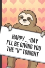 Happy V AY Ill Be Giving You The D Tonight: Funny Sloth with a Loving Valentines Day Message Notebook with Red Heart Pattern Background Cover. Be My V By Greetingpages Publishing Cover Image