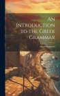 An Introduction to the Greek Grammar Cover Image
