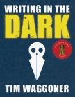 Writing in the Dark By Tim Waggoner Cover Image