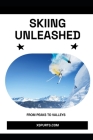 Skiing Unleashed: From Peaks to Valleys Cover Image