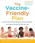 The Vaccine-Friendly Plan: Dr. Paul's Safe and Effective Approach to Immunity and Health-from Pregnancy Through Your Child's Teen Years By Paul Thomas, M.D., Jennifer Margulis, Ph.D. Cover Image