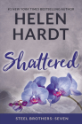 Shattered (Steel Brothers Saga #7) By Helen Hardt Cover Image
