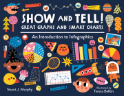 Show and Tell! Great Graphs and Smart Charts: An Introduction to Infographics Cover Image