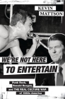We're Not Here to Entertain: Punk Rock, Ronald Reagan, and the Real Culture War of 1980s America By Kevin Mattson Cover Image