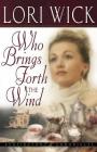 Who Brings Forth the Wind (Kensington Chronicles #3) By Lori Wick Cover Image