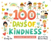 100 Days of Kindness: A Counting Lift-the-Flap Book By Cindy Jin, Grace Habib (Illustrator) Cover Image
