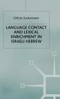 Language Contact and Lexical Enrichment in Israeli Hebrew (Palgrave Studies in Language History and Language Change) By G. Zuckermann Cover Image