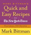 Mark Bittman's Quick and Easy Recipes from the New York Times: Featuring 350 Recipes from the Author of HOW TO COOK EVERYTHING and THE BEST RECIPES IN THE WORLD: A Cookbook Cover Image