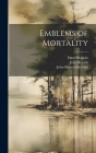 Emblems of Mortality By Thomas Hodgson, Hans Holbein, John Bewick Cover Image