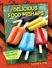 Delicious Food Mishaps By Martin Gitlin Cover Image