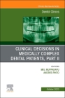 Clinical Decisions in Medically Complex Dental Patients, Part II, an Issue of Dental Clinics of North America: Volume 67-4 (Clinics: Dentistry #67) Cover Image