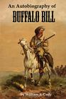 An Autobiography of Buffalo Bill By Buffalo Bill, William F. Cody Cover Image