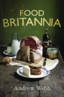 Food Britannia By Andrew Webb Cover Image