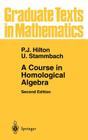 A Course in Homological Algebra (Graduate Texts in Mathematics #4) By Peter J. Hilton, Urs Stammbach Cover Image