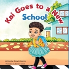 Kai Goes to a New School: A heartwarming tale about being yourself. By Zairy Denisse Ramos Cover Image