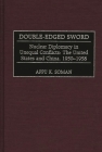 Double-Edged Sword: Nuclear Diplomacy in Unequal Conflicts, the United States and China, 1950-1958 (Praeger Studies in Diplomacy and Strategic Thought) By Appu K. Soman Cover Image