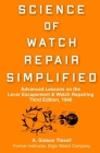 Science of Watch Repair Simplified: Advanced Lessons on the Lever Escapement & Watch Repairing Cover Image