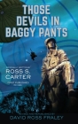 Those Devils in Baggy Pants By David Ross Fraley, Ross S. Carter (Based on a Book by) Cover Image