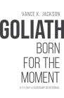 Goliath: Born For The Moment: A 21-Day Leadership Devotional Cover Image