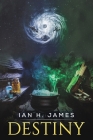 Destiny By Ian H. James Cover Image